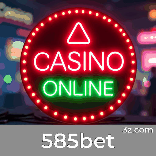 585bet: Seu Cassino Online Confiável e Seguro